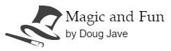 MAGIC AND FUN BY DOUG JAVE
